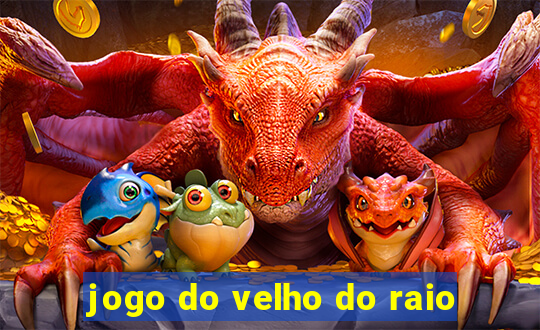 jogo do velho do raio